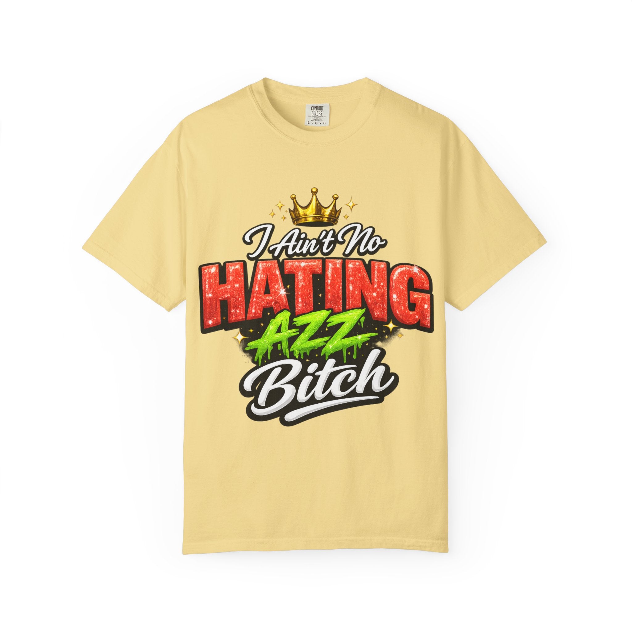 I Ain't No Hating Azz Bitch T-shirt | Graffiti Money Crown Street Art