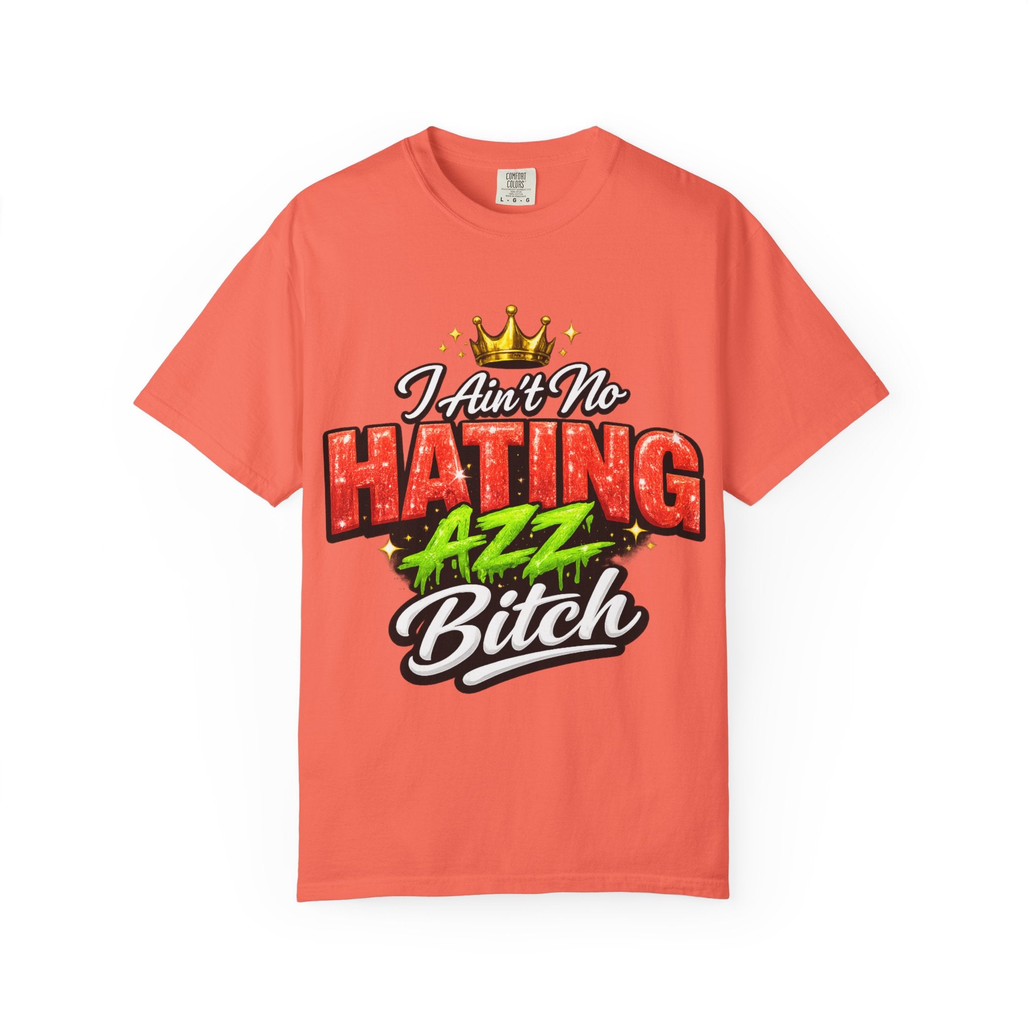 I Ain't No Hating Azz Bitch T-shirt | Graffiti Money Crown Street Art