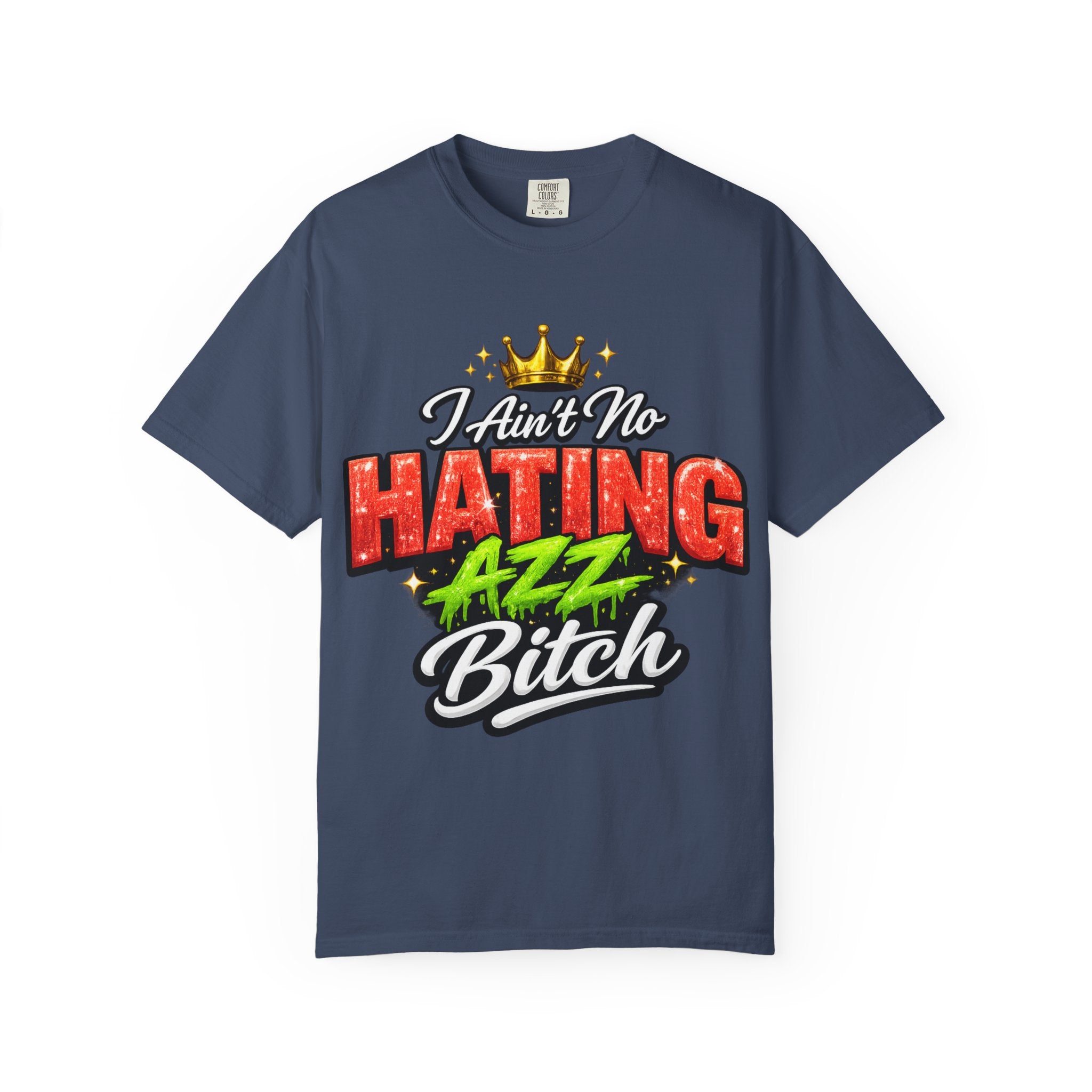 I Ain't No Hating Azz Bitch T-shirt | Graffiti Money Crown Street Art