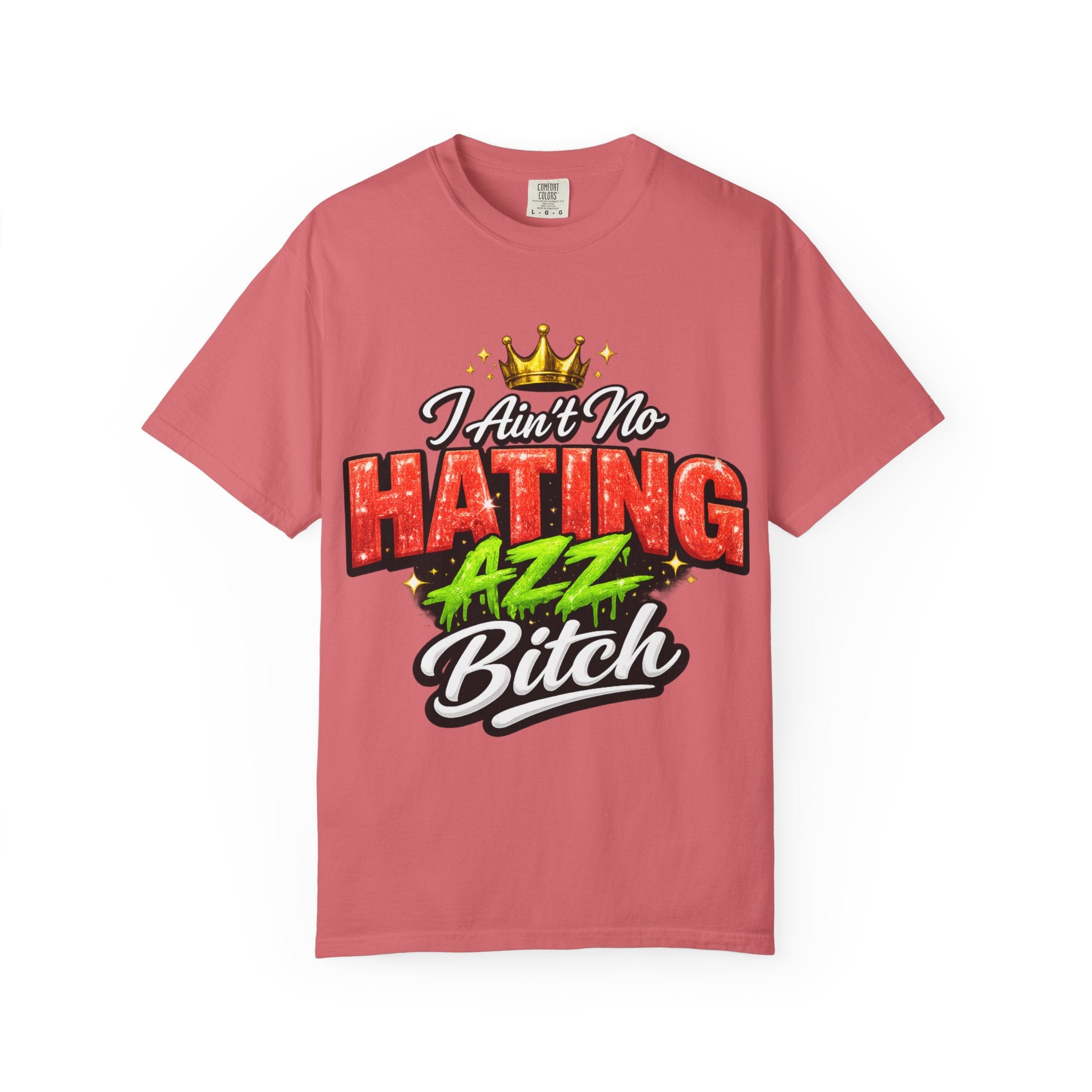 I Ain't No Hating Azz Bitch T-shirt | Graffiti Money Crown Street Art
