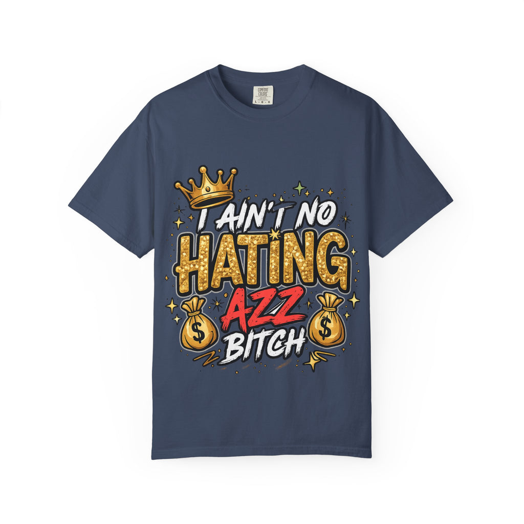 I Ain't No Hating Azz Bitch T-shirt | Graffiti Money Crown Street Art