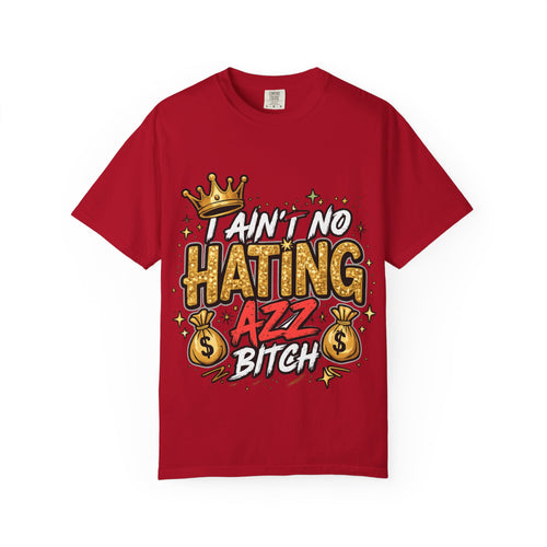 I Ain't No Hating Azz Bitch T-shirt | Graffiti Money Crown Street Art
