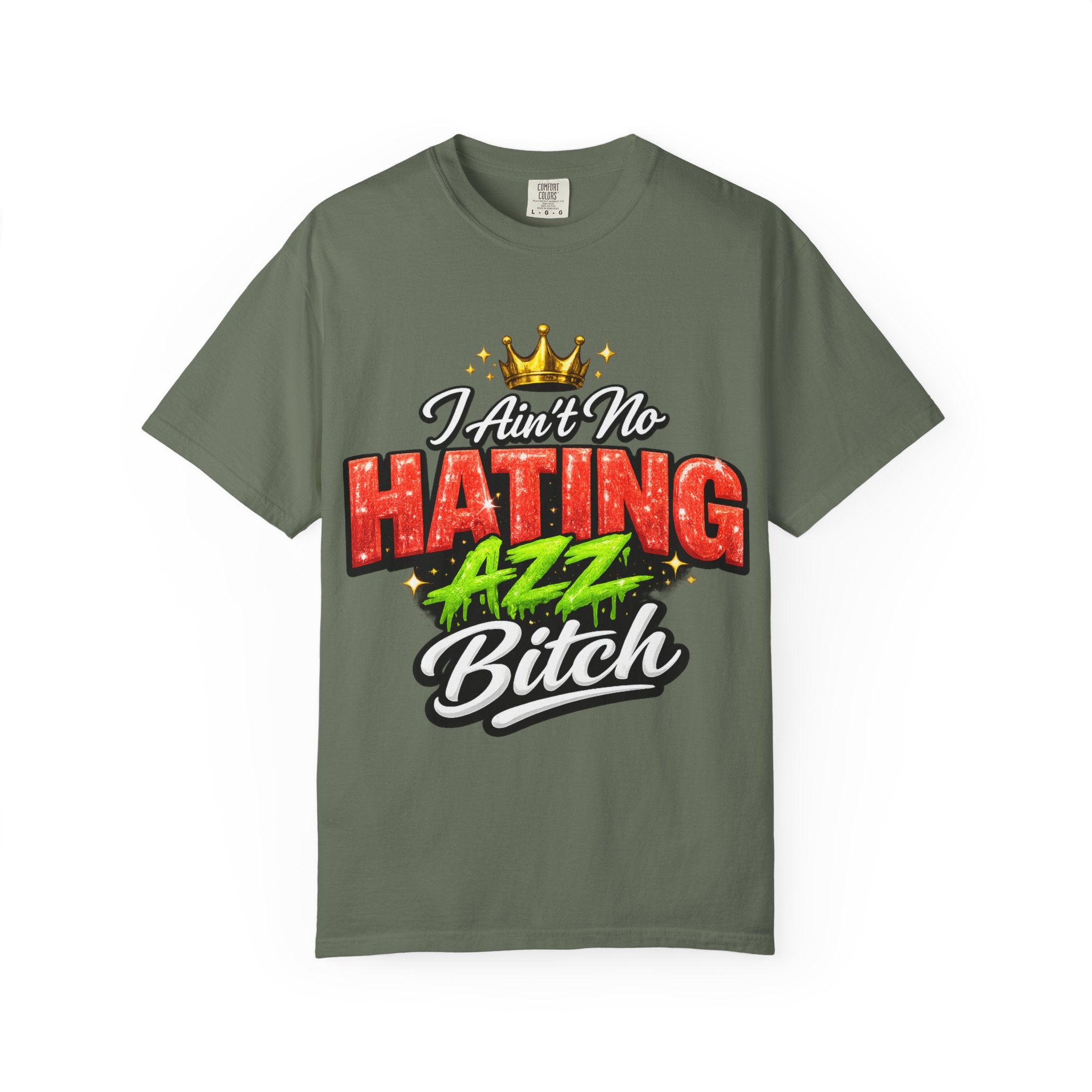 I Ain't No Hating Azz Bitch T-shirt | Graffiti Money Crown Street Art