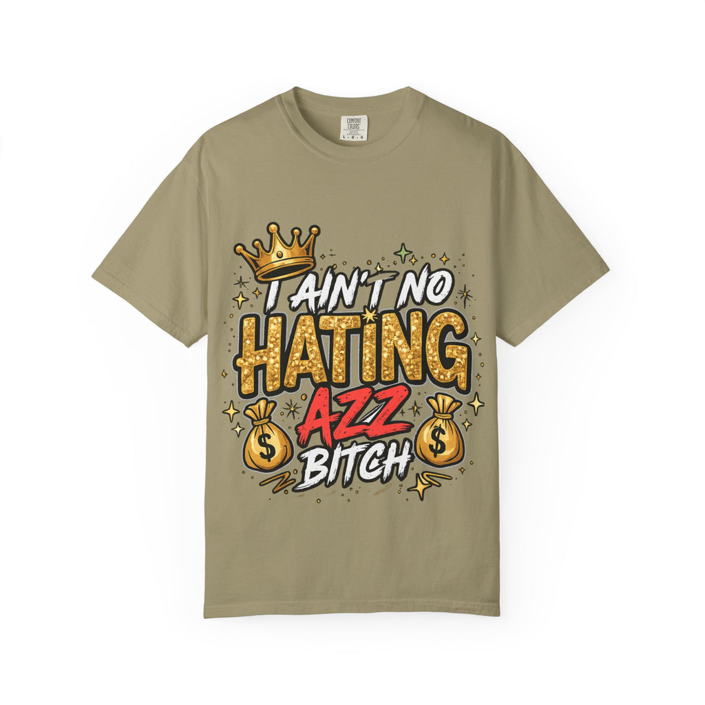 I Ain't No Hating Azz Bitch T-shirt | Graffiti Money Crown Street Art