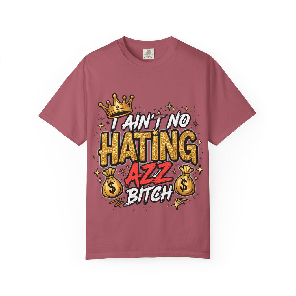 I Ain't No Hating Azz Bitch T-shirt | Graffiti Money Crown Street Art