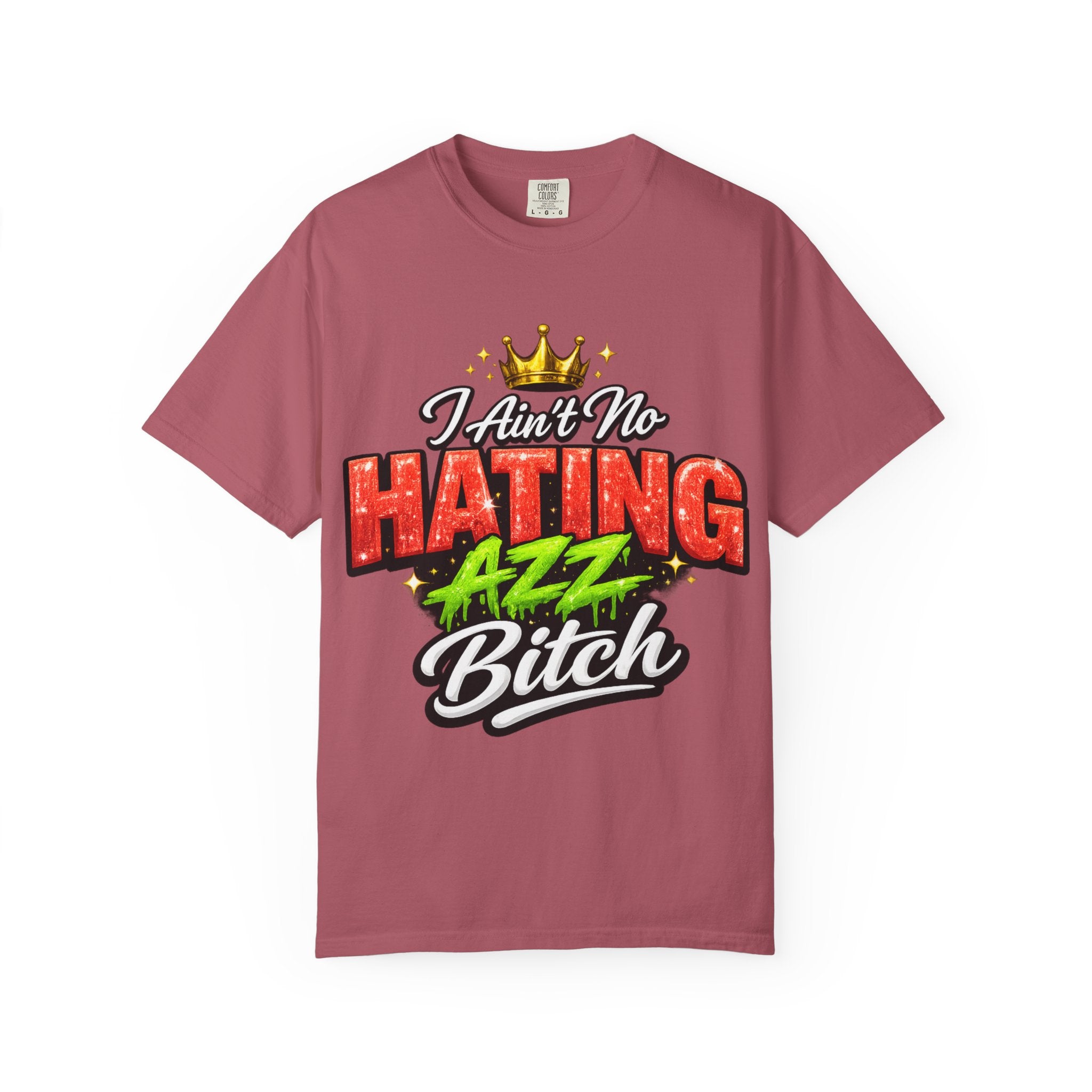 I Ain't No Hating Azz Bitch T-shirt | Graffiti Money Crown Street Art