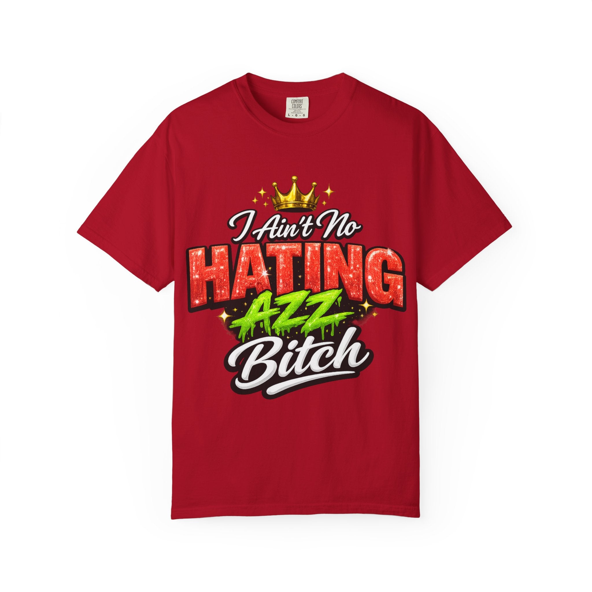 I Ain't No Hating Azz Bitch T-shirt | Graffiti Money Crown Street Art