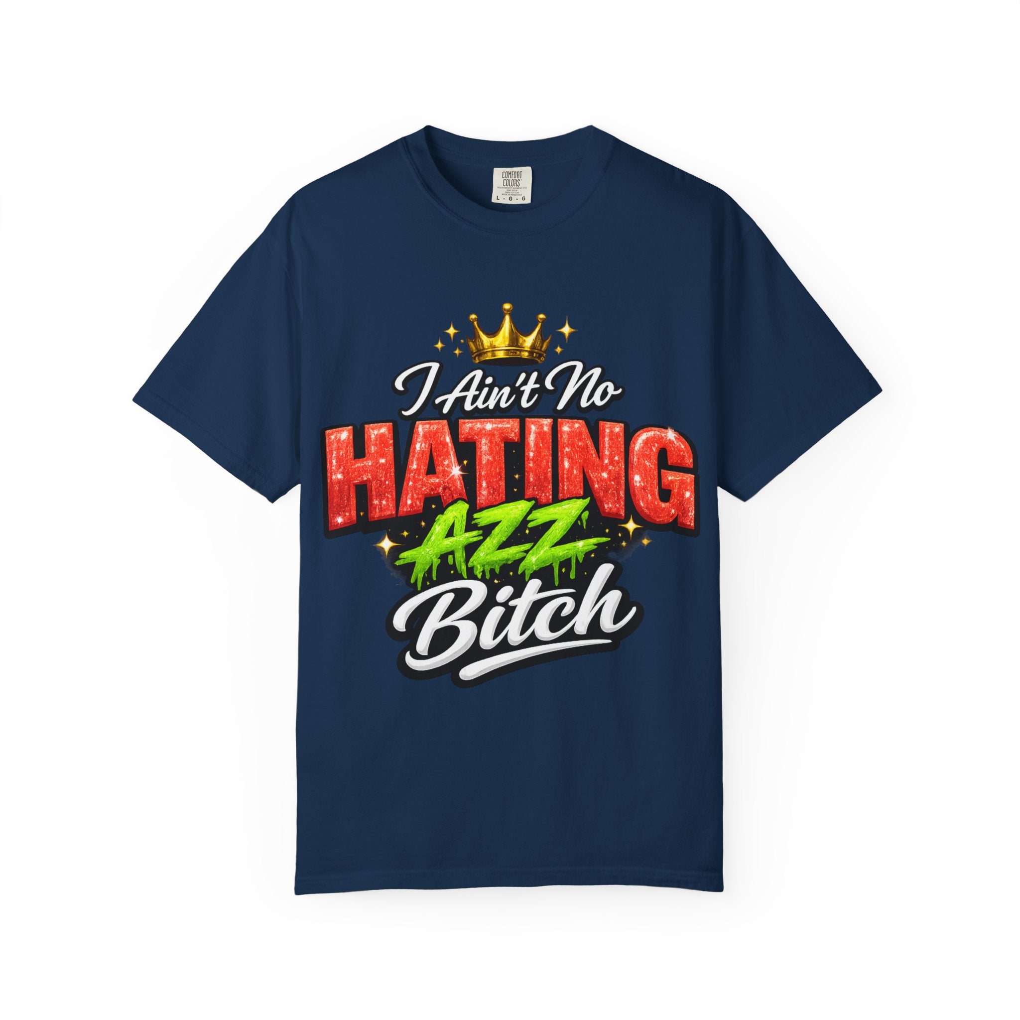 I Ain't No Hating Azz Bitch T-shirt | Graffiti Money Crown Street Art