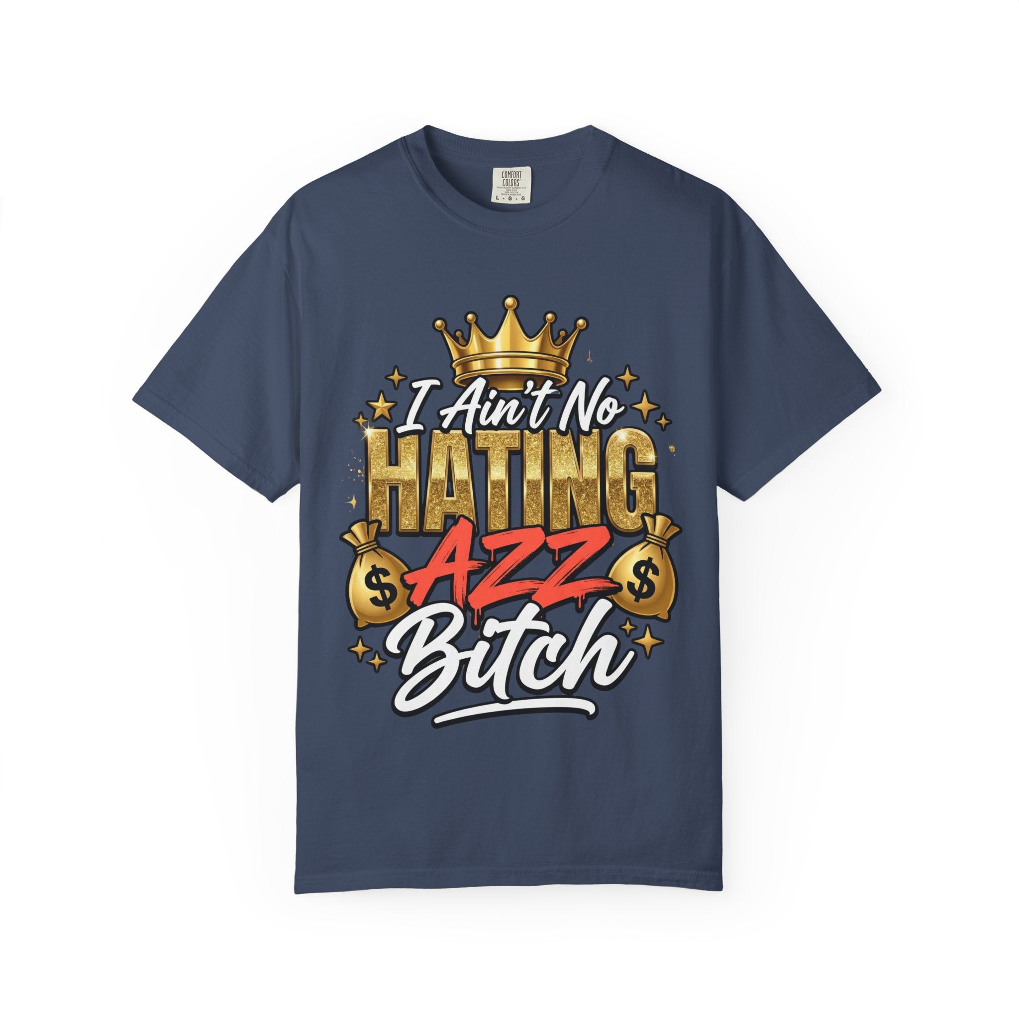 I Ain't No Hating Azz Bitch T-shirt | Graffiti Money Crown Street Art