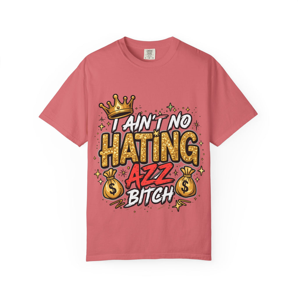 I Ain't No Hating Azz Bitch T-shirt | Graffiti Money Crown Street Art