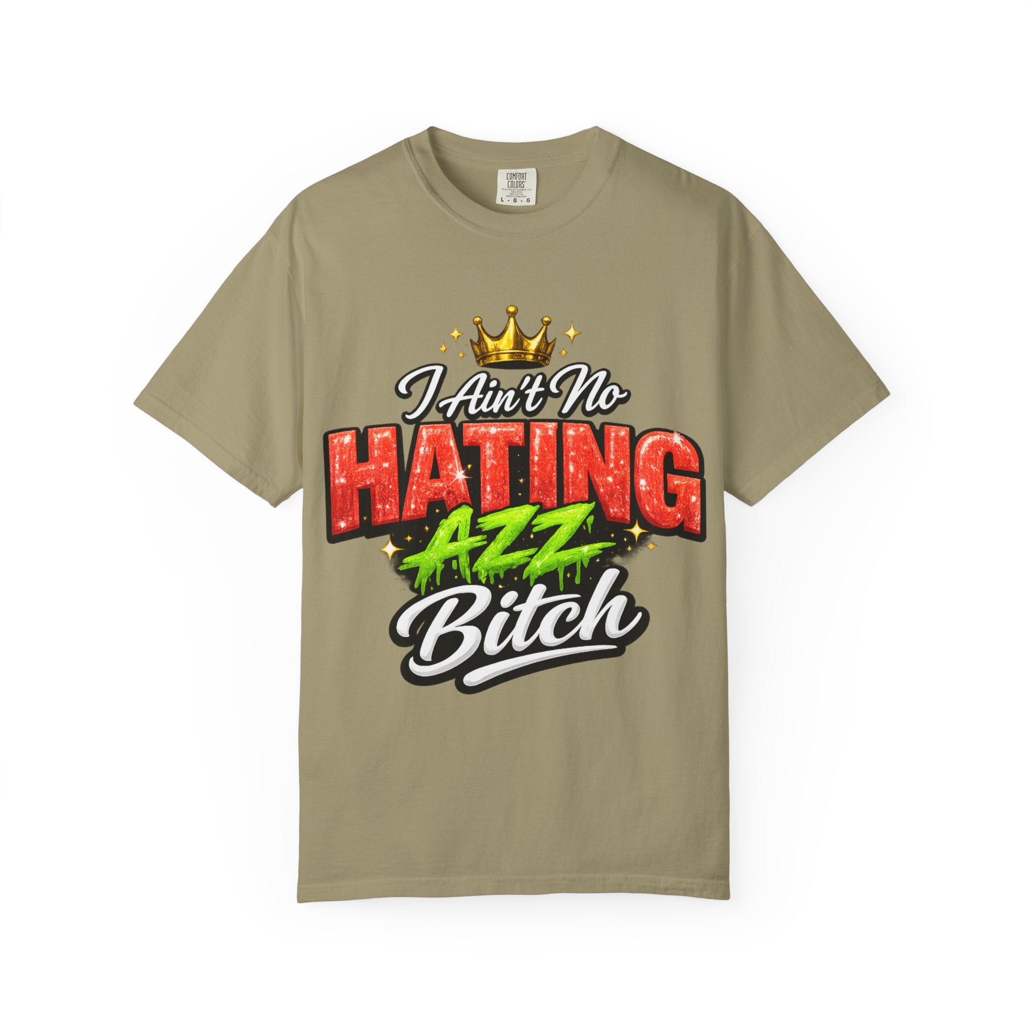 I Ain't No Hating Azz Bitch T-shirt | Graffiti Money Crown Street Art