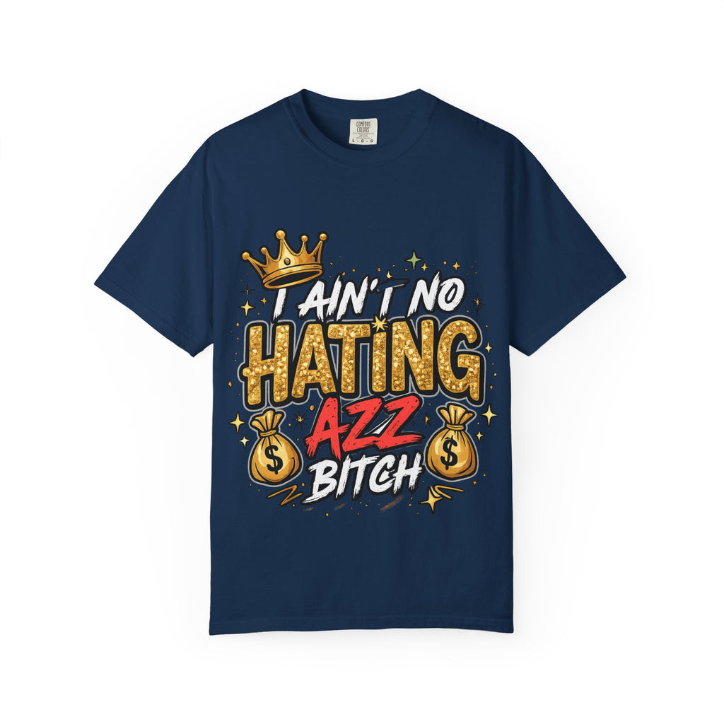 I Ain't No Hating Azz Bitch T-shirt | Graffiti Money Crown Street Art