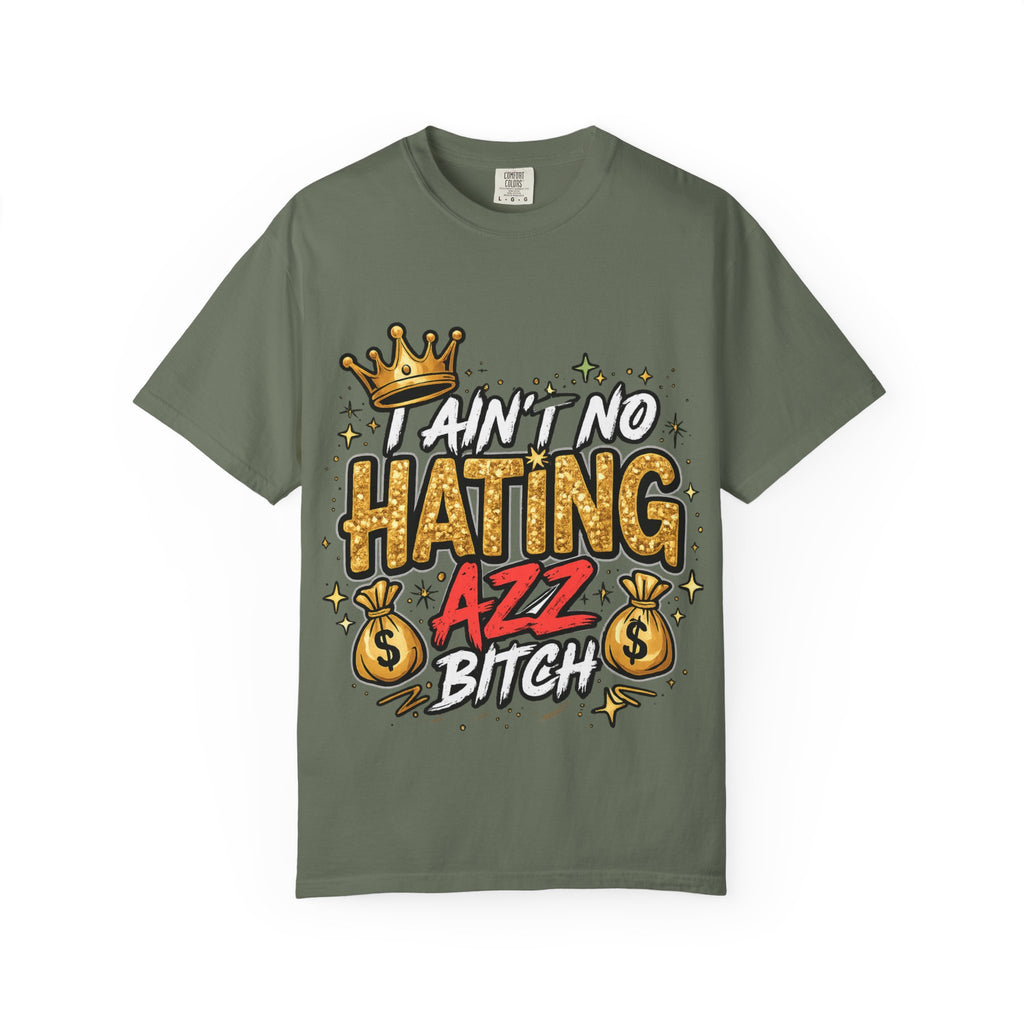 I Ain't No Hating Azz Bitch T-shirt | Graffiti Money Crown Street Art