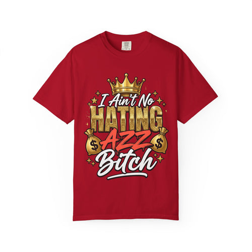 I Ain't No Hating Azz Bitch T-shirt | Graffiti Money Crown Street Art